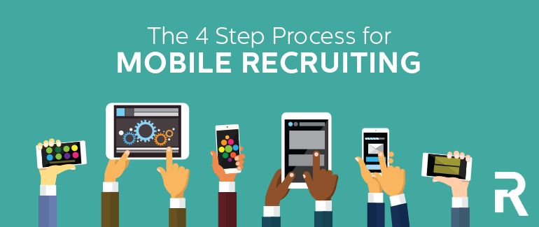 The 4 Step Process for Mobile Recruiting