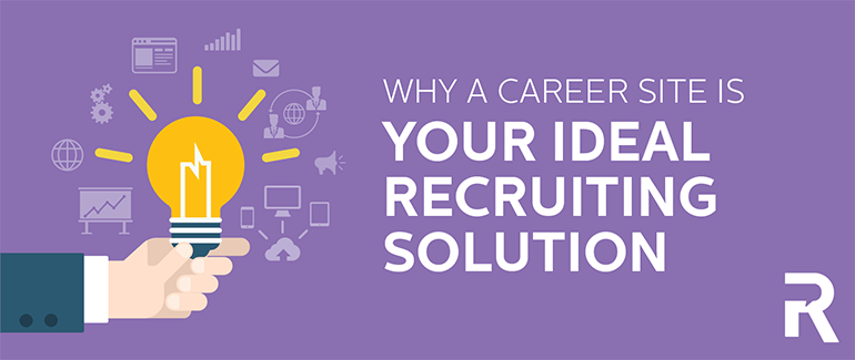 Why a Career Site is Your Ideal Recruiting Solution