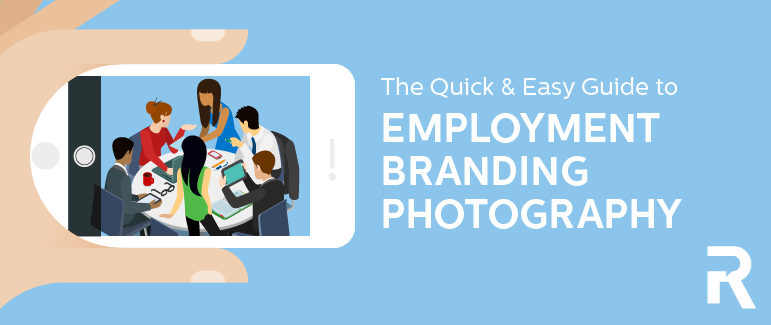 The Quick & Easy Guide for Employment Branding Photography