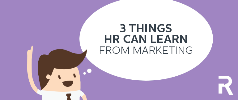 3 Things HR Can Learn from Marketing
