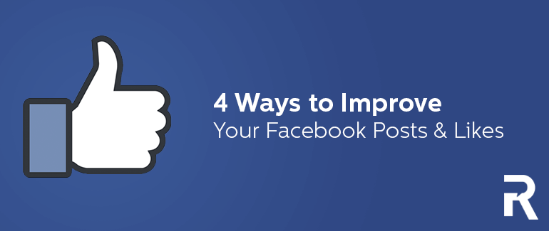 4 Ways to Improve your Facebook Posts and Likes