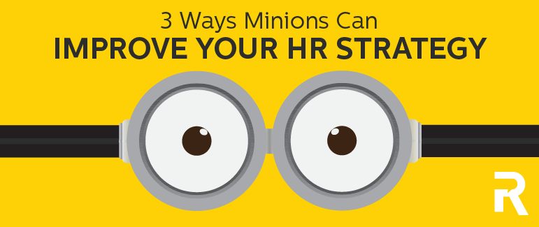 3 Ways Minions Can Improve Your HR Strategy