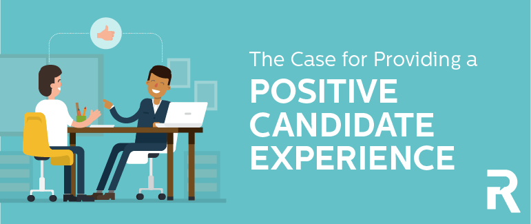 The Case for Providing a Positive Candidate Experience