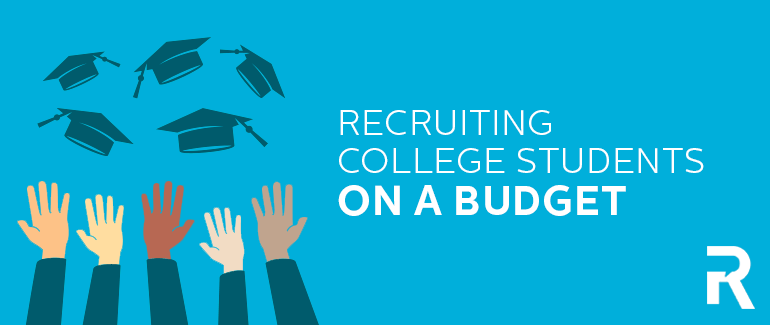 Recruiting College Students on a Budget: 4 Ways to Reach Millennials