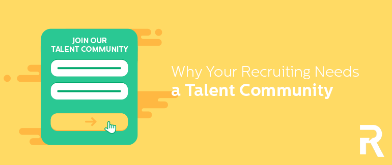 Why Your Recruiting Needs a Talent Community