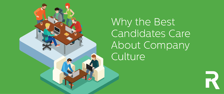 Why The Best Candidates Care About Company Culture