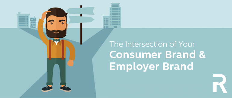 The Intersection of Your Consumer & Employer Brand