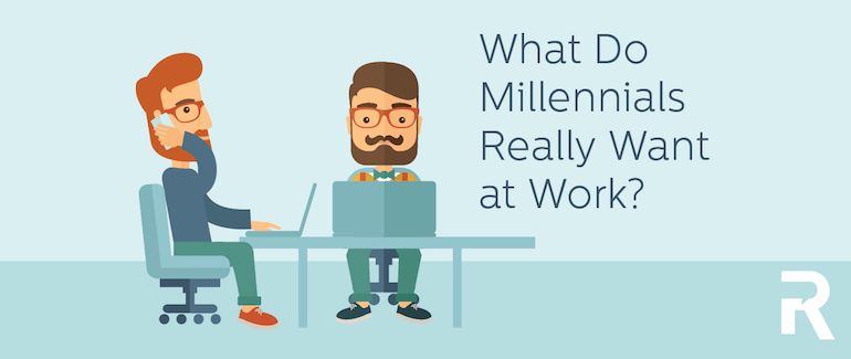 What do Millennials Really Want at Work?