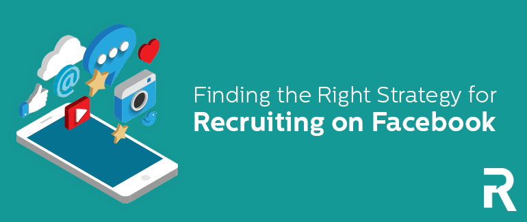 Finding the Right Strategy for Recruiting on Facebook