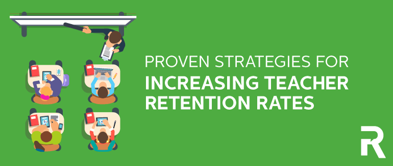 Proven Strategies for Increasing Teacher Retention Rates