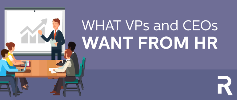 What VPs and CEOs Want from HR