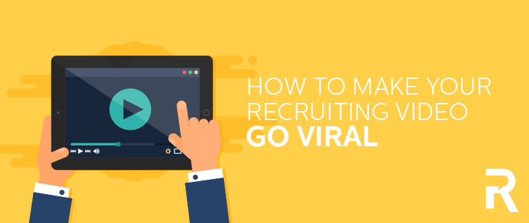 How to Make Your Recruiting Video Go Viral