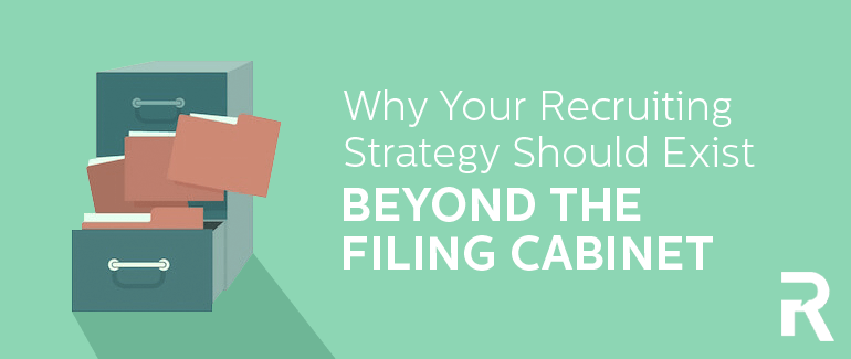 Why Recruiting Strategy Should Exist Beyond the Filing Cabinet