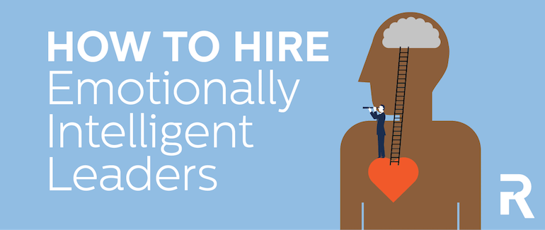 How to Hire Emotionally Intelligent Leaders