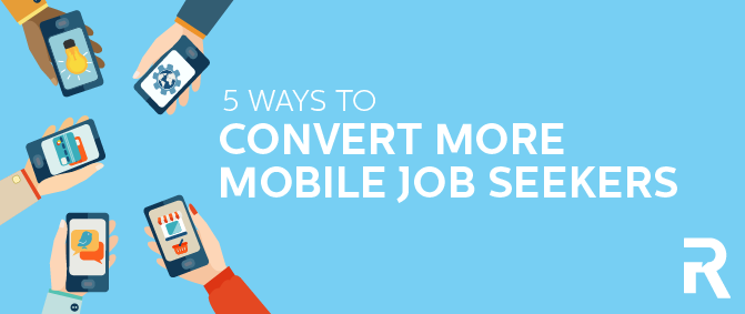 5 Ways to Convert More Mobile Job Seekers