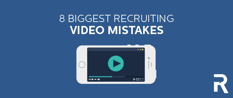 8 Biggest Recruiting Video Mistakes