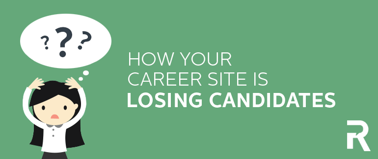 How Your Career Site Is Losing Candidates
