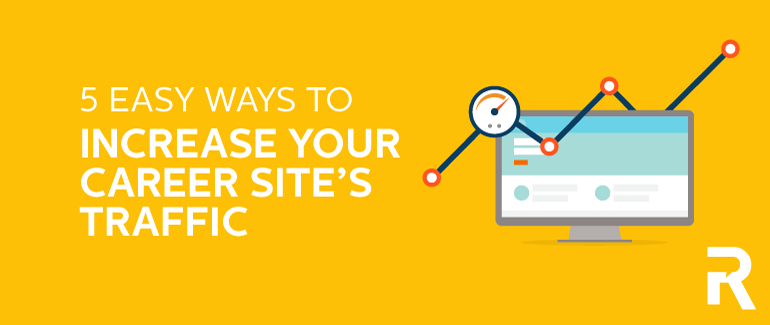 5 Easy Ways to Increase Your Career Site's Traffic