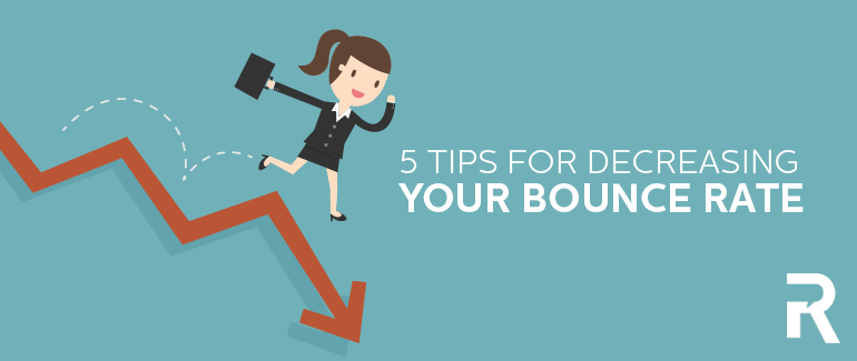 5 Tips for Decreasing Your Bounce Rate