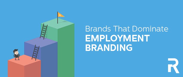 3 Brands That Dominate Employment Branding