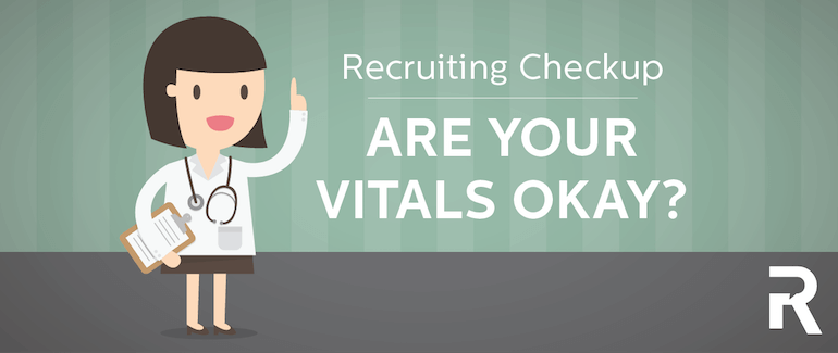Recruiting Checkup - Are Your Vitals Okay?