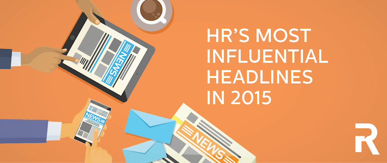 The Most Influential HR Headlines of 2015