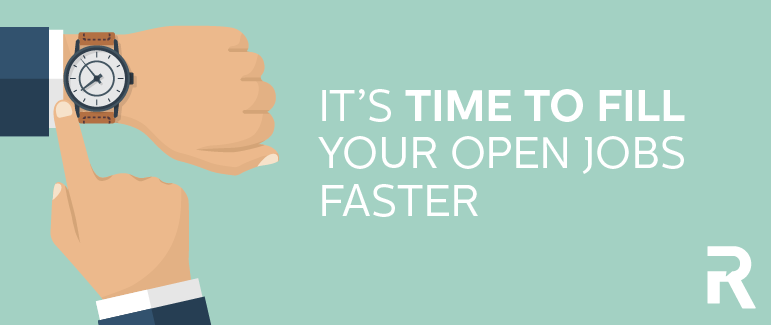 It's "Time to Fill" Your Open Jobs Faster